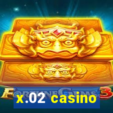 x.02 casino